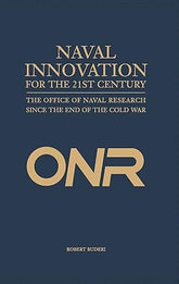 Naval Innovation for the 21st Century: The Office of Naval Research Since the End of the Cold War